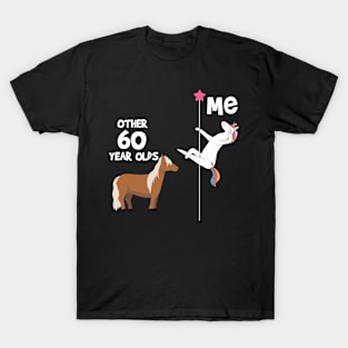 60th Birthday Funny, Unicorn Pole Dancer, Other 60 Year Olds You T-Shirt